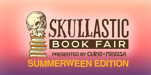 SKULLastic Book Fair: Summerween Edition PLUS After-Party