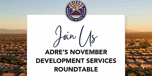 ADRE November Development Services Roundtable with the Commissioner