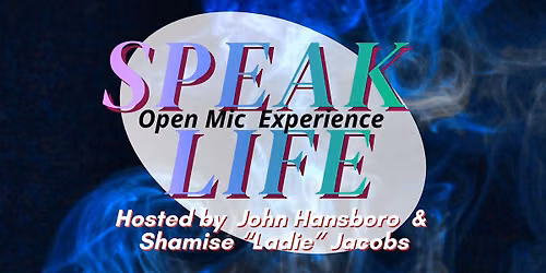 SPEAK LIFE OPEN MIC EXPERIENCE