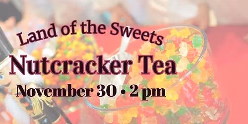 Land of the Sweets Nutcracker Tea 