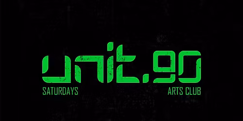 Unit.90 Saturday @ Arts Club