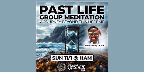 Past Life Group Meditation with Dr. Nik  - Sun 11\/1 @ 11am