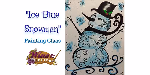 Ice Blue Snowman - W&P Painting Class
