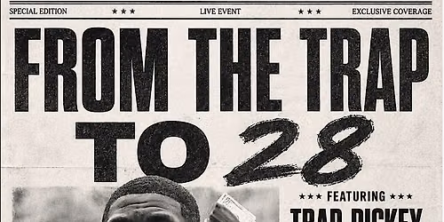 FROM THE TRAP TO 28 LIVE