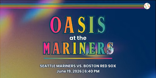 Oasis at the Mariners!