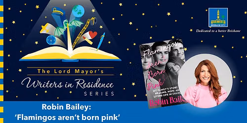 Robin Bailey: 'Flamingos aren't born pink' - Brisbane Square Library