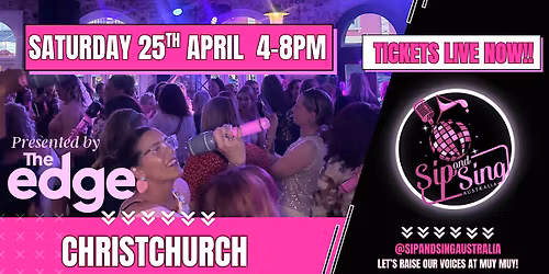 SIP & SING AUSTRALIA - CHRISTCHURCH - PRESENTED BY THE EDGE