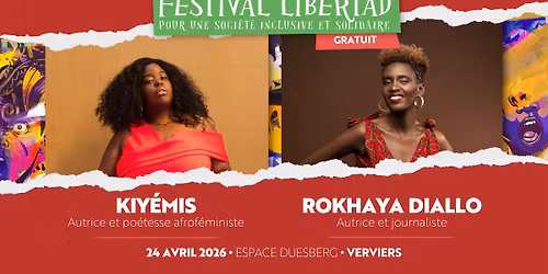 \ud83d\udd25 FESTIVAL LIBERTAD 2026 \ud83d\udd25 : Joie, col\u00e8re et r\u00e9sistance avec Kiy\u00e9mis et Rokhaya Diallo