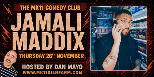 MK11 Comedy Club: Jamali Maddix - Hosted By Dan Mayo
