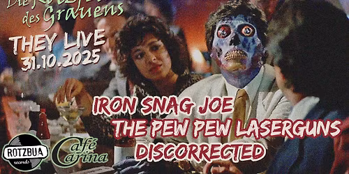 Die Rotzfete des Grauens 2025 mit IRON SNAG JOE, The Pew Pew Laserguns (D) + Discorrected