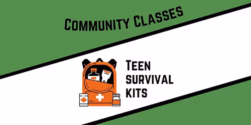 Community Classes: Teen Survival Kits