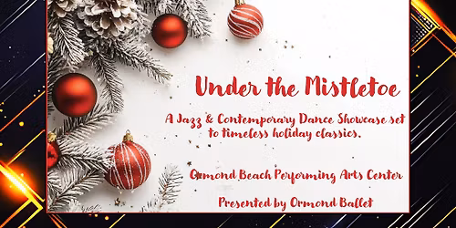 Ormond Ballet Presents Under the Mistletoe & Nutcracker