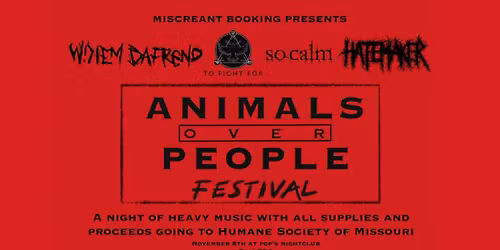 Miscreant Booking Presents: Animals Over People Festival