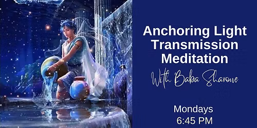 ANCHORING LIGHT TRANSMISSION CHANNELED MEDITATION