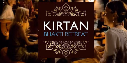 Kirtan Bhakti Retreat \u2728