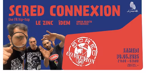 SCRED CONNEXION (live, FR, hip-hop), LE ZINC, \u00eeDEM + GONZO SELECTO, DJ FACELESS
