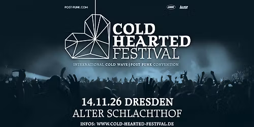 COLD HEARTED FESTIVAL 2026 \u2022 International Cold Wave \/\/ Post Punk Convention \u2022 DRESDEN