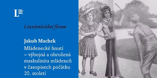 Jakub Machek: Ml\u00e1deneck\u00e9 hnut\u00ed \u2013 v\u00fdbojn\u00e1 a ohro\u017een\u00e1 maskulinita ml\u00e1denc\u016f v \u010dasopisech po\u010d. 20. stol.