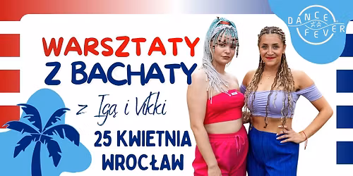Warsztaty Bachaty z Ig\u0105 i Vikki