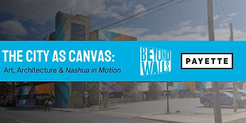 The City as Canvas: Art, Architecture & Nashua in Motion