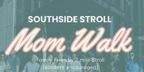 Southside Stroll: Mom Walk (Less Lonely Run Club Season Opener)