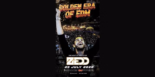 7\u670825\u865f EDM \u9ec3\u91d1\u5e74\u4ee3 \u00d7 Zedd @ SPACE
