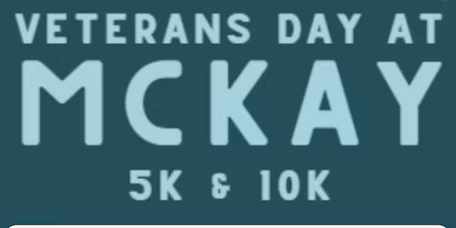 5th Annual Veterans Day at McKay 5K & 10K