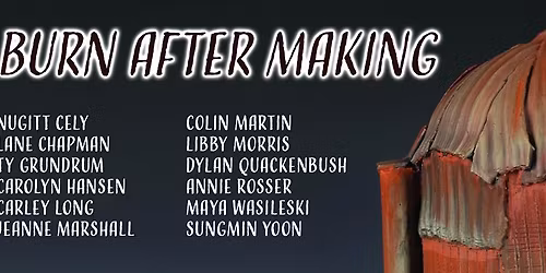 Burn After Making - University of Montana Exhibit