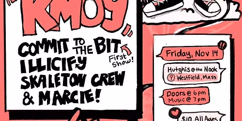 KMOY,SKALETON CREW,ILLICIFY,COMMIT TO THE BIT,MARCIE!