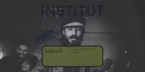 INSTITUT 003 | vintage vinyl | SHAUNT RAFFI