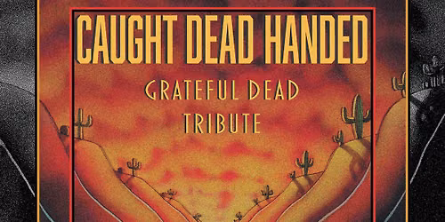 Caught Dead Handed (Grateful Dead tribute) @ Al's Den