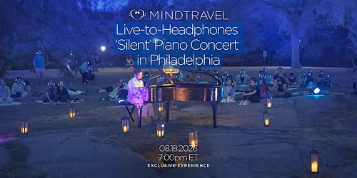 MindTravel August Live-to-Headphones Silent Piano Concert in Philadelphia
