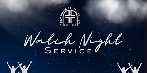 New Year\u2019s Eve Watch Night Service \u2013 St. James Baptist Church