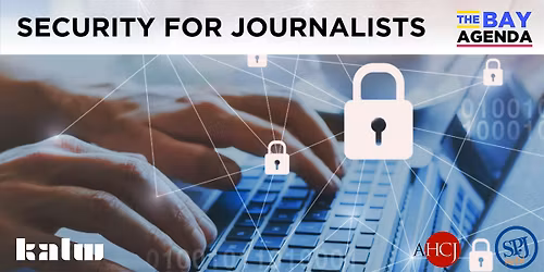 The Bay Agenda: Security for Journalists