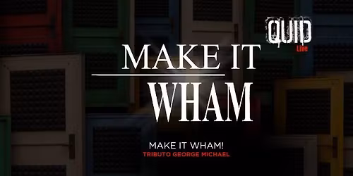 MAKE IT WHAM! (Tributo George Michael) 