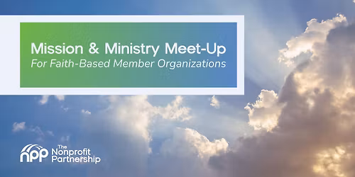 Mission and Ministry Meet Up - For Faith-Based Member Organizations