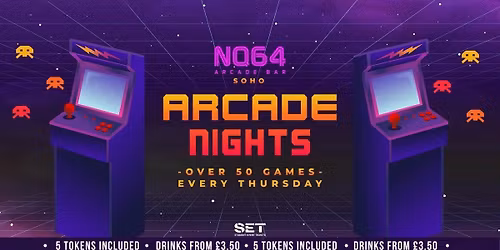 ARCADE NIGHTS @ NQ64 SOHO THURSDAY 14TH MAY