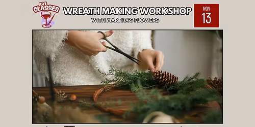 Holiday Art Glasses: Wreath Making with Martha's