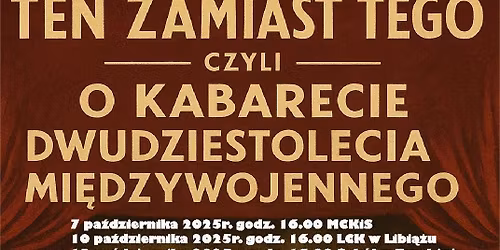 TEN ZAMIAST TEGO czyli O KABARECIE DWUDZIESTOLECIA MI\u0118DZYWOJENNEGO