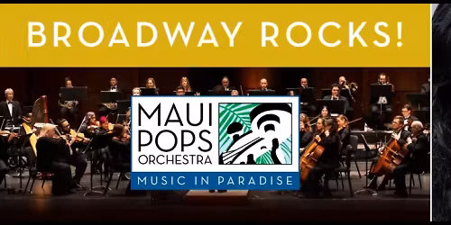Maui Pops - Broadway Rocks at Maui Arts and Cultural Center - Castle Theater