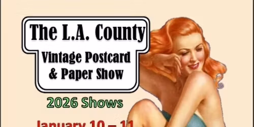 Vintage Postcard and Paper Show Arcadia CA May 9-10