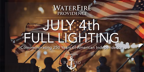 July 4th | 250th American Independence Anniversary - WaterFire Full Lighting
