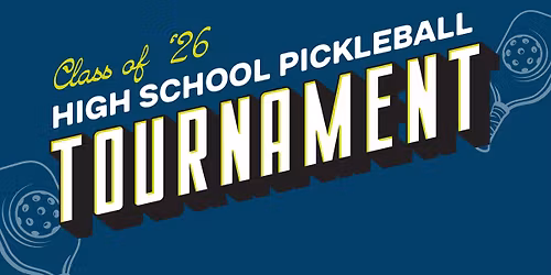 Class of \u201926 Highschool Pickleball Tournament