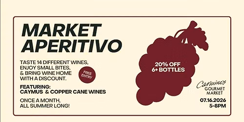 Market Aperitivo Wine Tasting. Featuring Caymus and Copper Cane Wines