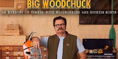 An Evening with Nick Offerman - Big Woodchuck at Alaska State Fair - Borealis Theatre