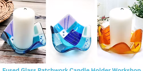 Fused Glass Patchwork Candle Holder Workshop