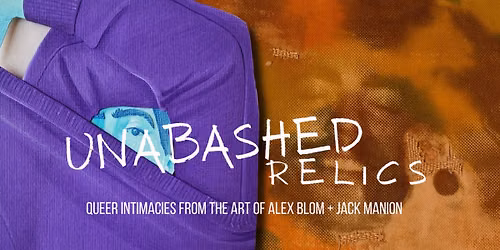 Unabashed Relics: Queer Intimacies