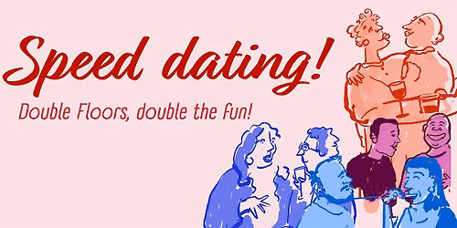 Speed dating - Double floors!