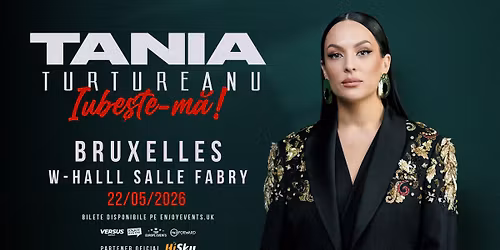 TANIA TURTUREANU | BRUXELLES | IUBE\u0218TE-M\u0102 | 22.05.2026