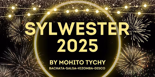 Taneczny Sylwester 2025 z Mohito Tychy! Bachata Salsa, Kizomba i nie tylko!